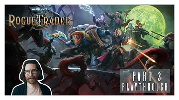 Warhammer 40,000 Rogue Trader - Playthrough Part 3