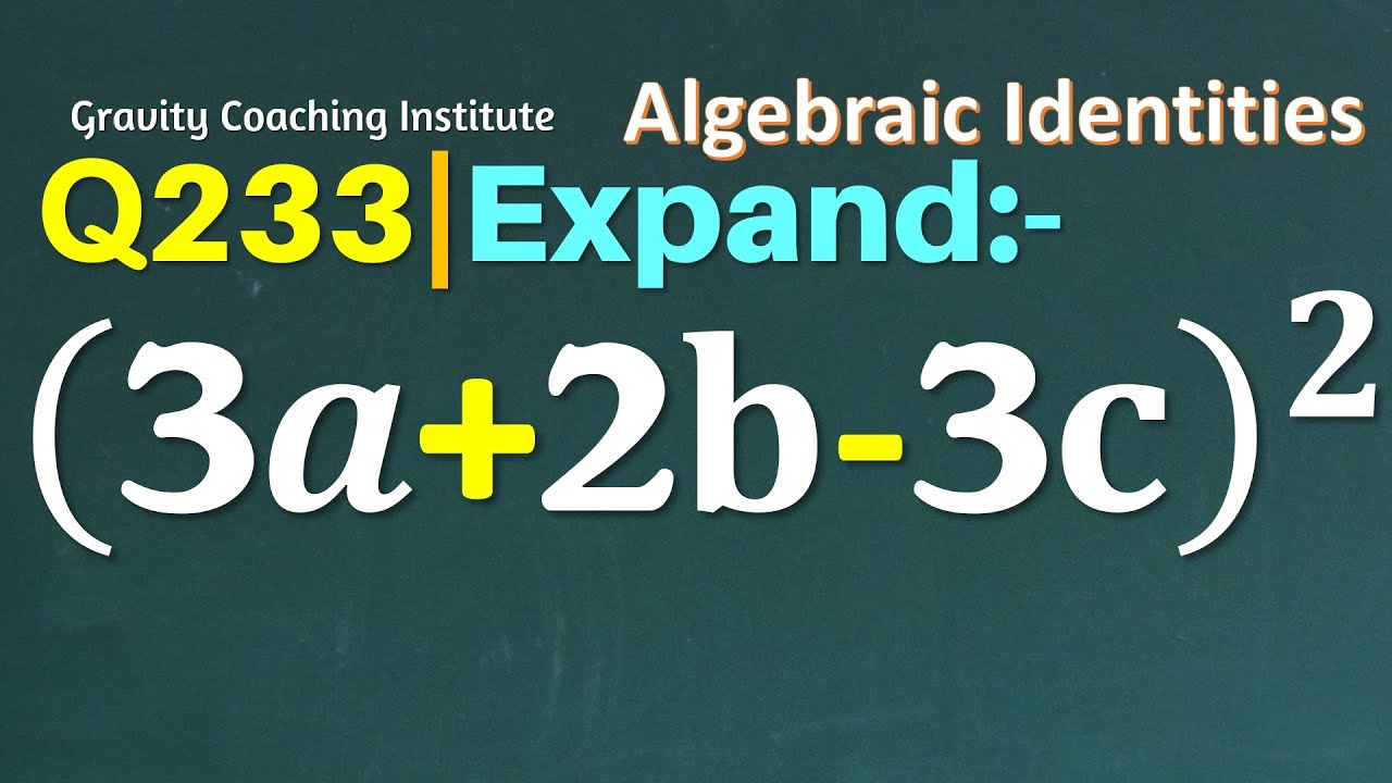 Q233 | Expand (3a+2b-3c)^2 | 3a + 2b -3c whole square - YouTube