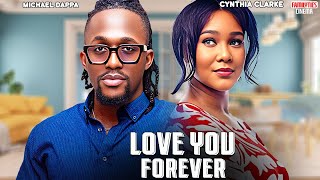 LOVE YOU FOREVER - MICHAEL DAPPA, CYNTHIA CLARKE - Nigerian Movie