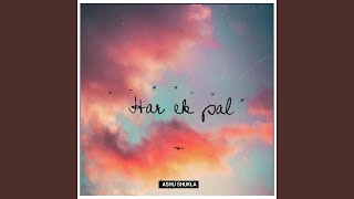 Har Ek Pal - Ashu Shukla