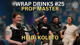 Wrap Drinks Ep. #025 - Prop Master Heidi Koleto