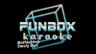 Steely Dan - Bodhisattva (Funbox Karaoke, 1973)
