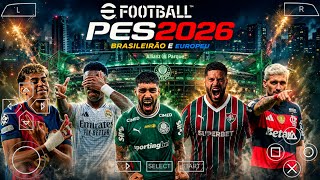 EFOOTBALL PES 2026 PPSSPP ATUALIZADO COM BRASILEIRÃO E EUROPEU download Mediafire link direto
