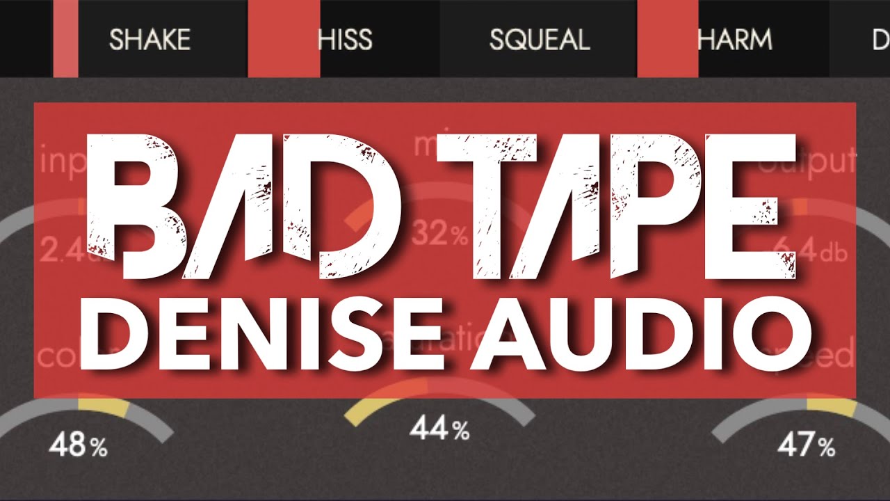 BAD TAPE LoFi, Saturation, Hiss, Wonky & Warped Tape FX! Denise
