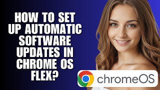 How to Set Up Automatic Software Updates in Chrome OS Flex?