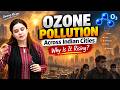 Why Is Ozone Pollution Rising Across Indian Cities? | Air Pollution |  Umang Ma'am