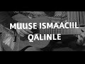 MUUSE ISMAACIIL QALINLE WAAN KUU WARAMAYAA 