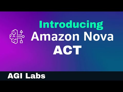 Nova Act Explained: Amazon's Enterprise AGI in Action