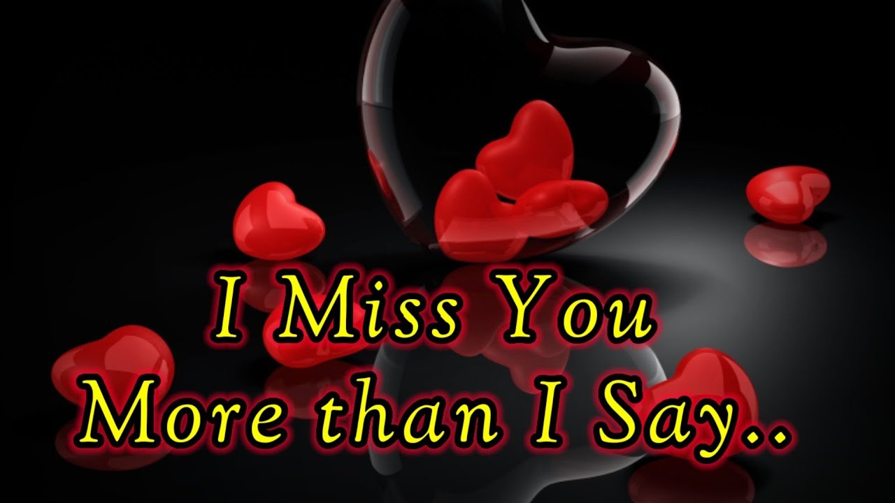 I miss you more than I say | I miss you | I love you | Love poems | Miss you deep poems |