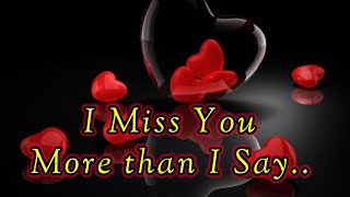 I miss you more than I say | I miss you | I love you | Love poems | Miss you deep poems |