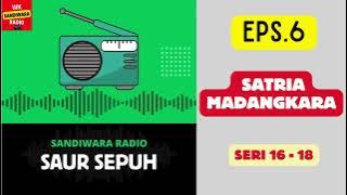 SAUR SEPUH Episode 6. Satria Madangkara -- Seri 16 - 18 [Sandiwara Radio]
