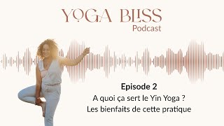 2. A quoi ça sert le Yin Yoga ? Les bienfaits de cette pratique