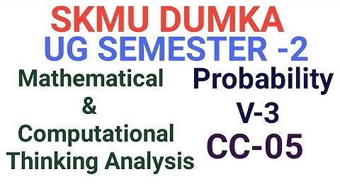SKMU Sem-2 CC-05 Video-3 Mathematical and Computational Thinking