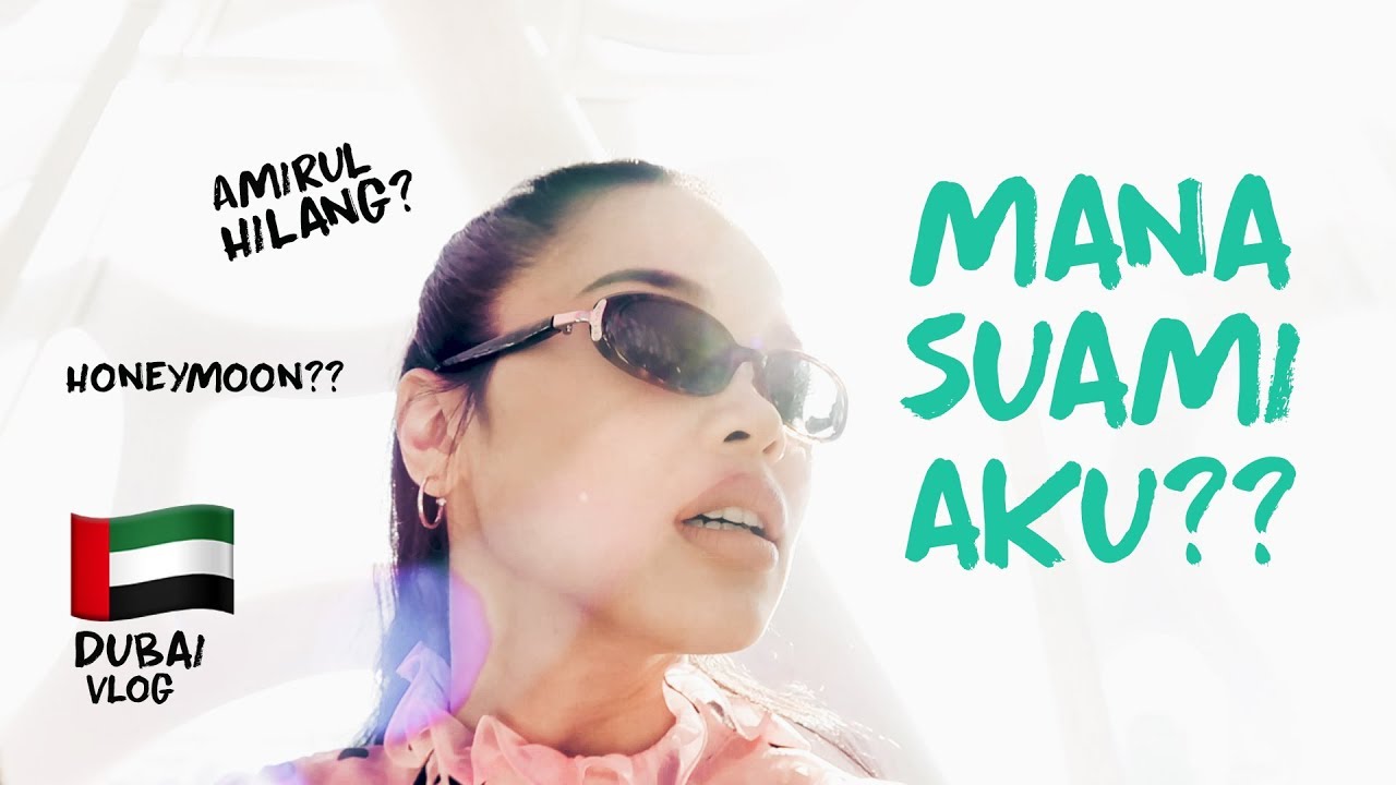 Amirul Hilang Kat Dubai