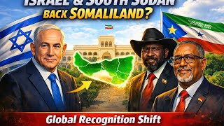 Israel & South Sudan: Game Changers for Somaliland?
