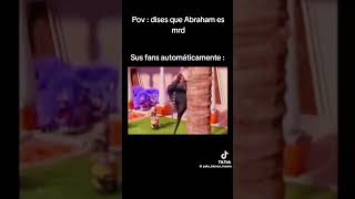 Abraham es una mierda we es mejor fernanfloo