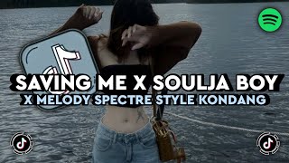 DJ SAVING ME X SOULJA BOY X MELODY SPECTRE STYLE KONDANG BY DJ TEBANG || SLOWED REVERB ARDIY TEAM 