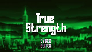 Cyber Glitch - True Strength