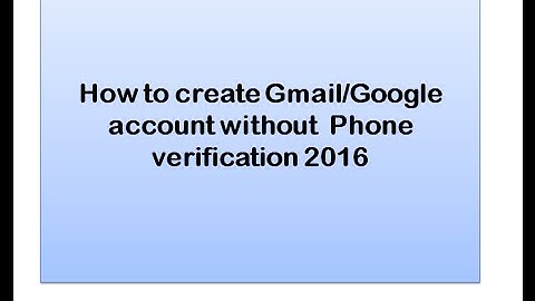 How to Create Gmail Account without Phone Verification