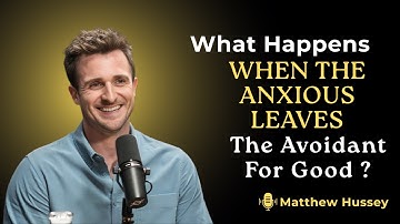 When the Anxious Walks Away The Avoidant’s Nightmare Begins | Matthew Hussey