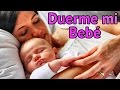 "Duerme Mi Bebé" Canción de Cuna - Canciones para Dormir Bebés #