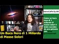 Onde Gravitazionali lanciano Buco Nero Supermassiccio dalla Galassia | AstroCaffe Ep.84