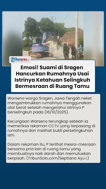 Viral Video Suami di Sragen Nekat Hancurkan Rumahnya seusai Lihat Rekaman Perselingkuhan Istri