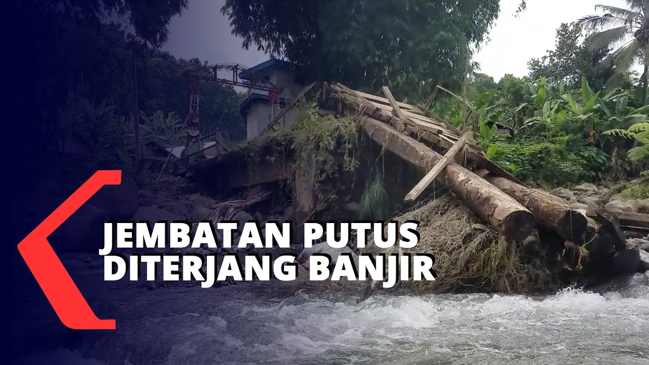 Jembatan Putus Diterjang Banjir Warga Satu Dusun Terisolasi YouTube