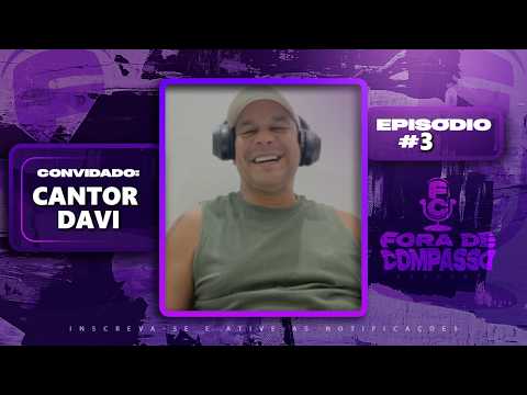 CANTOR DAVI | FORA DE COMPASSO #3