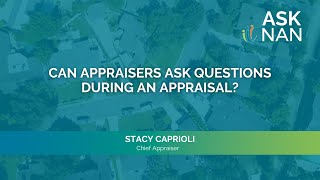 Can appraisers ask questions during an appraisal?
