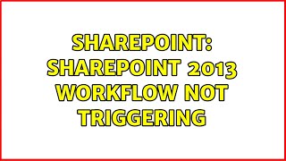 Sharepoint: SharePoint 2013 Workflow not triggering