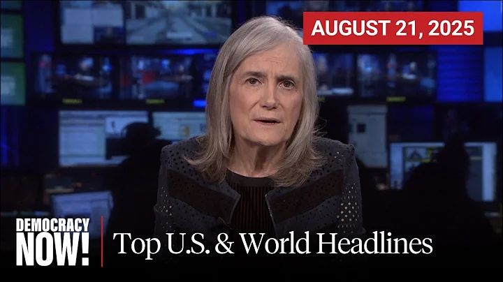 Top U.S. & World Headlines — August 21, 2025