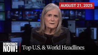 Top U.s. & World Headlines August 21, 2025