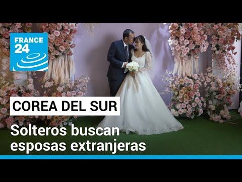 Matrimonios a la carta: hombres surcoreanos buscan esposas extranjeras