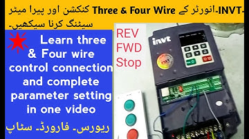 Learn complete connection four wire and three wire control INVT Inverter and its parameter setting.