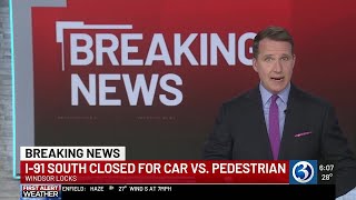 Pedestrian struck by car on I-91 in Windsor Locks, officials say
