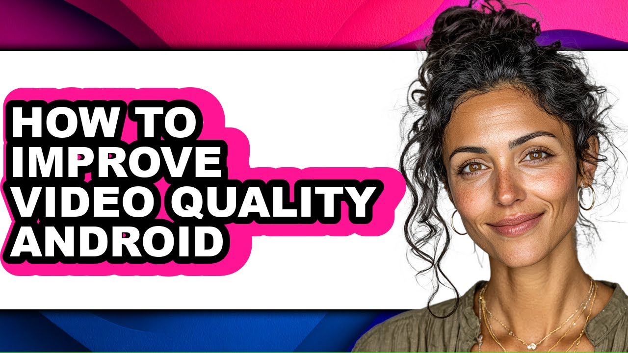 How to Improve Video Quality Android (easy Method) - YouTube