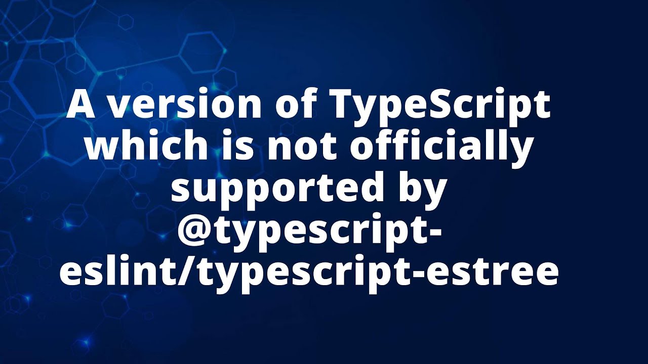 A version of TypeScript which is not officially supported by ...