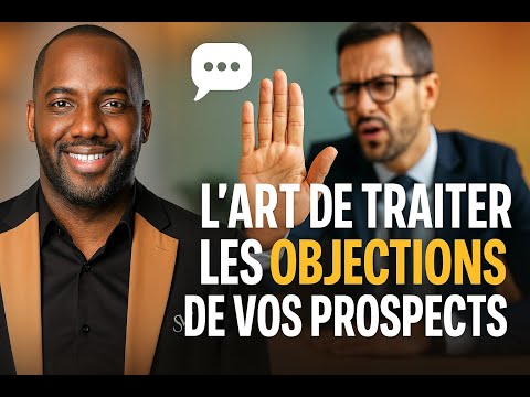 💬 L’art de traiter les objections de vos prospects. - YouTube