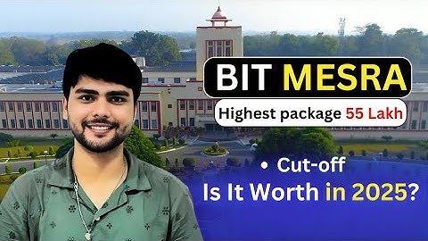 All About BIT Mesra | Fees | Placement | Admission Process | Jee Mains Cutoff  | Honest Review 2025