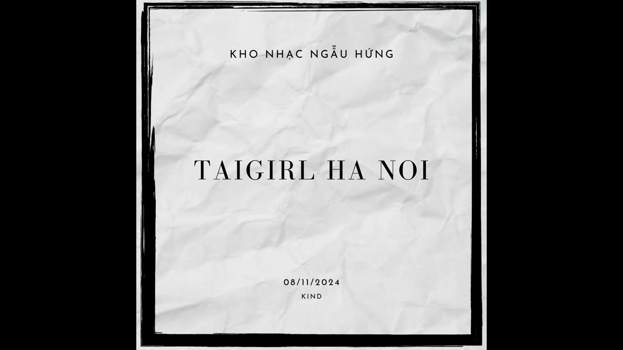 Kind x Cây - TaiGirl Hà Nội | Track 02 | EP: Kho Nhạc Ngẫu Hứng