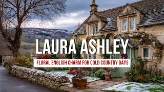 Laura Ashley’s Winter Cottage Floral English Charm for Cold Country Days