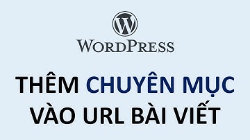 Cách thêm tên chuyên mục vào URL bài viết trên website WordPress | Hocban.vn
