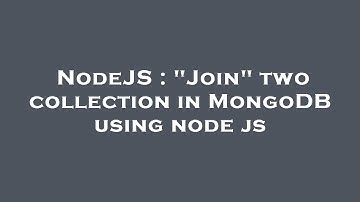 NodeJS : "Join" two collection in MongoDB using node js