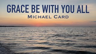 Grace Be With You All • Michael Card • with lyrics, sunset hour and ocean background