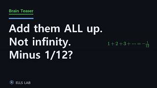 Brain Teaser The Sum of All Natural Numbers Is Minus One Twelfth Ramanujan Summation