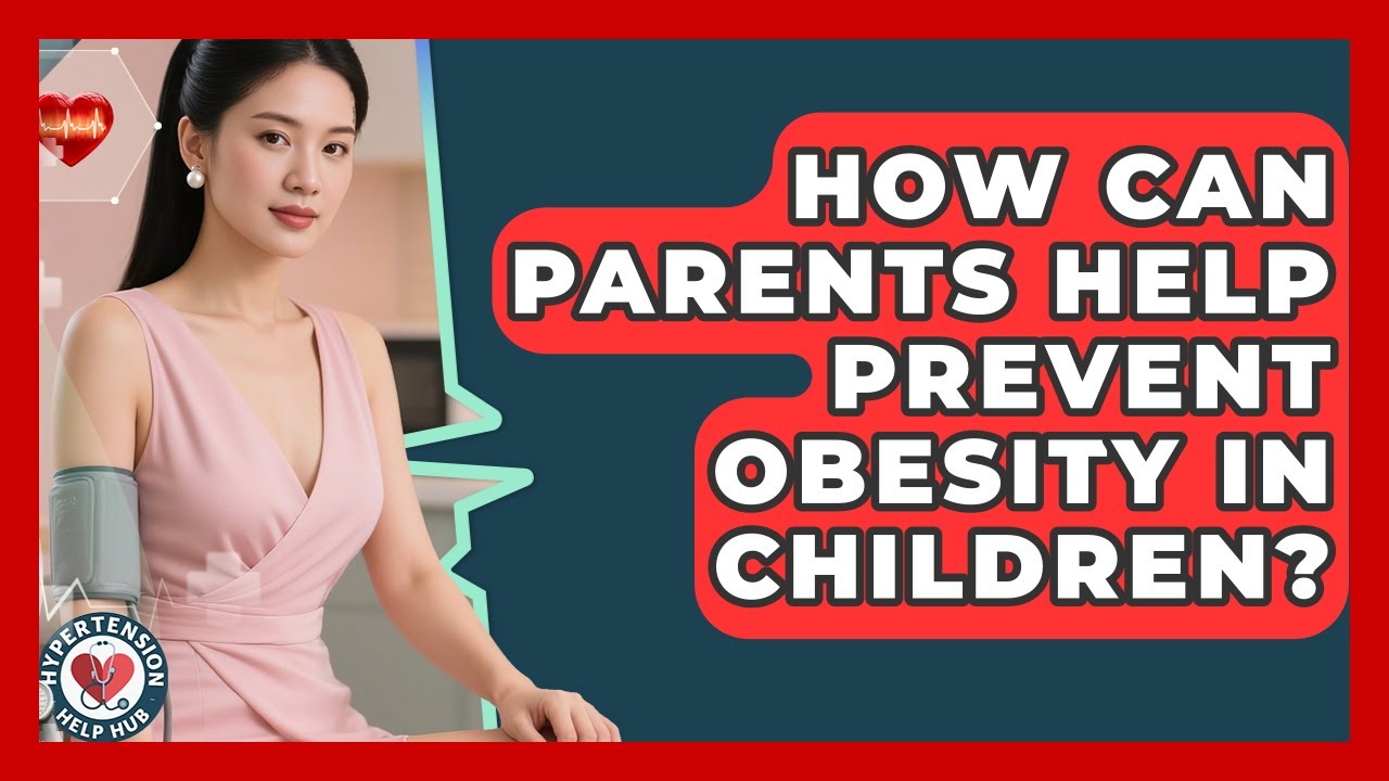 How Can Parents Help Prevent Obesity In Children? - Hypertension Help Hub