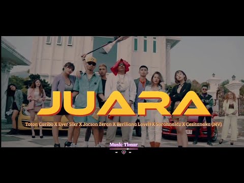 Juara || Toton Caribo X Ever Slkr X Jacson Zeran X Berlliana Lovell X Sarahnaldz X Cesitanaka (MV)