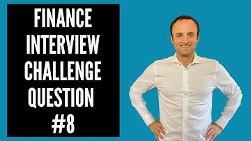 Weekly Finance Interview Challenge Question #8
