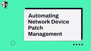 Automating Network Device Patch Management